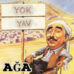 收聽AĞA的Yok Yav歌詞歌曲