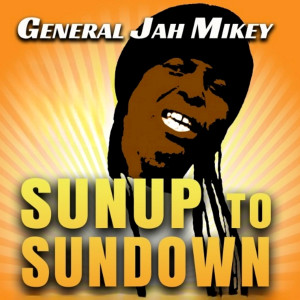ดาวน์โหลดและฟังเพลง Sunup to Sundown (Roommate VIP Remix) พร้อมเนื้อเพลงจาก General Jah Mikey