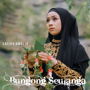 Dengarkan Bungong Seulanga lagu dari Safira Amalia dengan lirik