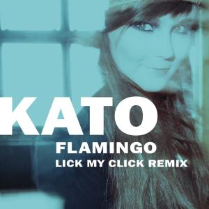 收聽Kato的Flamingo (Lick My Click Remix Extended Version)歌詞歌曲