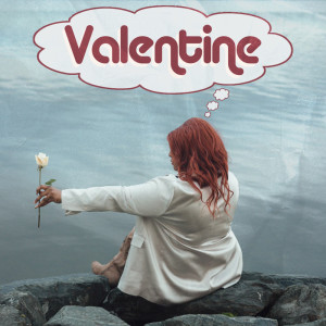 ดาวน์โหลดและฟังเพลง Valentine (Explicit) พร้อมเนื้อเพลงจาก ITS JUST NIA