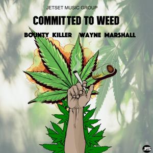 Bounty Killer的專輯COMMITTED TO WEED (feat. WAYNE MARSHALL & DA PROFESSOR)
