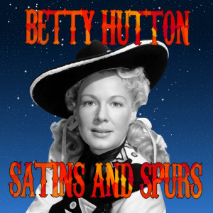 Satins and Spurs dari Betty Hutton