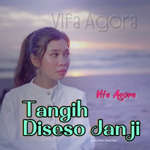 Listen to Tangih Di Seso Janji song with lyrics from VIFA AGORA