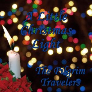 อัลบัม A Little Christmas Light ศิลปิน Pilgrim Travellers