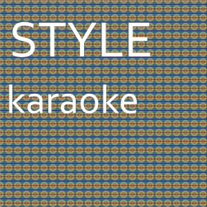 ดาวน์โหลดและฟังเพลง Style: Karaoke Tribute to Taylor Swift (Karaoke Version) พร้อมเนื้อเพลงจาก Chart Topping Karaoke