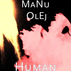 Listen to Human song with lyrics from MaNu OlEj