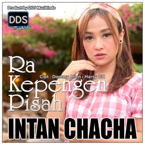 ดาวน์โหลดและฟังเพลง Ra Kepengen Pisah พร้อมเนื้อเพลงจาก Intan Chacha