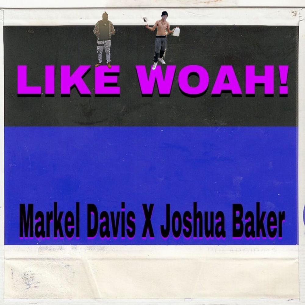 Like Woah (feat. Joshua Baker) (Explicit)