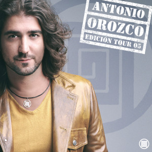 Antonio Orozco的專輯Edicion Tour 05