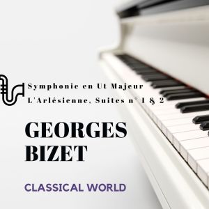 อัลบัม Classical World: Georges Bizet ศิลปิน Orchestre National de la Radio Télévision Française