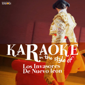 Ameritz Spanish Karaoke的專輯Karaoke - In the Style of Los Invasores De Nuevo Leon