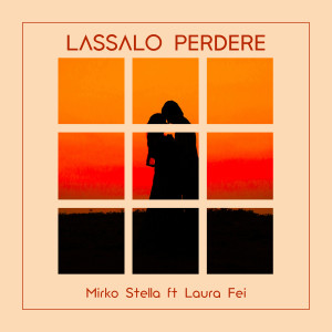 Listen to Lassalo Perdere song with lyrics from Mirko Stella
