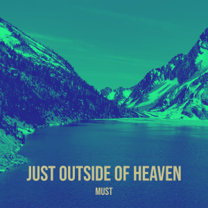 Must的專輯Just Outside of Heaven