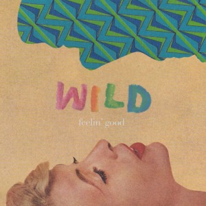 ดาวน์โหลดและฟังเพลง Feelin' Good พร้อมเนื้อเพลงจาก Wild