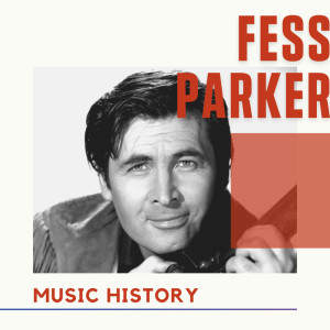 อัลบัม Fess Parker - Music History ศิลปิน Fess Parker