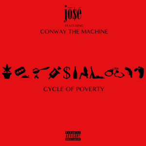 收听Jose的Cycle of Poverty (feat. Conway the Machine) (Explicit)歌词歌曲