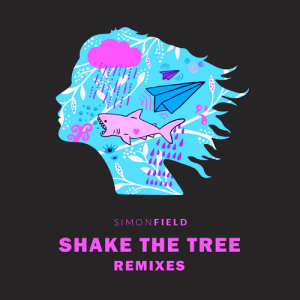 收聽Simon Field的Shake The Tree (Fuse Remix)歌詞歌曲