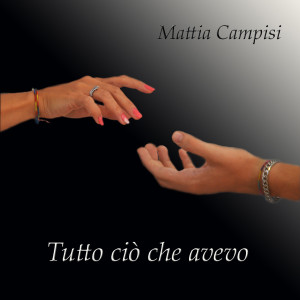 收聽Mattia Campisi的Tutto cio' che avevo歌詞歌曲