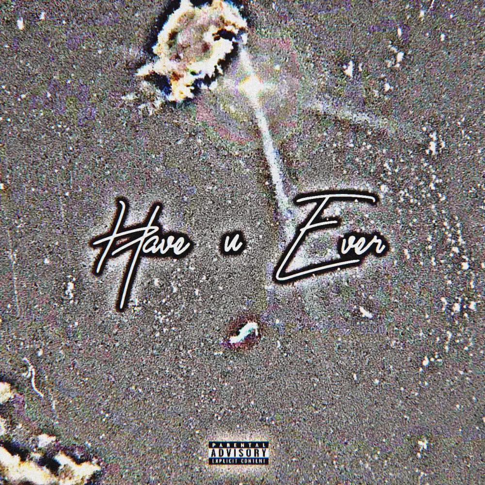 have u ever (Explicit)