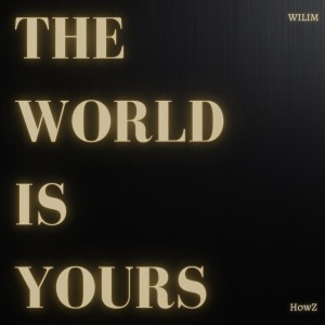Album The World Is Yours (feat. HowZ) [Explicit] from WILIM
