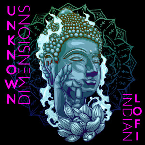 อัลบัม Unknown Dimensions (Intoxicating Indian Lofi Music for Oriental Shisha Bars and Teahouses) ศิลปิน Shisha Lounge Zone