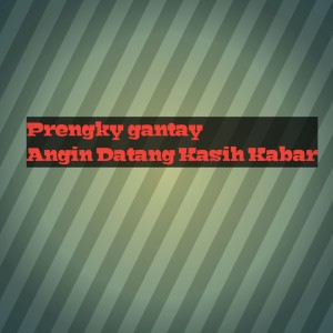 Dengarkan Angin Datang Kasih Kabar (Remix) lagu dari Prengky gantay dengan lirik