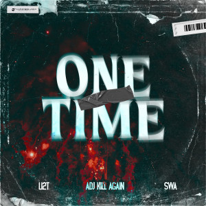 Dengarkan lagu One Time nyanyian ADJ KILLAGAIN dengan lirik