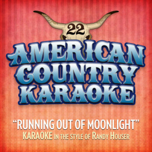 อัลบัม Running out of Moonlight - Karaoke in the Style or Randy Houser ศิลปิน American Country Karaoke