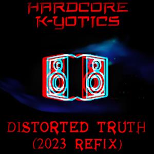 收聽HARDCORE K-YOTICS的Distorted Truth (feat. SCHWARZ) (2023 Refix)歌詞歌曲