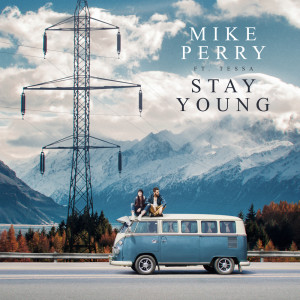 Dengarkan lagu Stay Young nyanyian Mike Perry dengan lirik