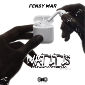ดาวน์โหลดและฟังเพลง Wat It Is (Explicit) พร้อมเนื้อเพลงจาก Fendy Mar
