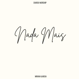 ดาวน์โหลดและฟังเพลง Nada Mais พร้อมเนื้อเพลงจาก Miriam Almeida
