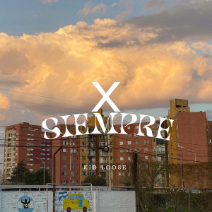 Kid Loose的專輯X SIEMPRE