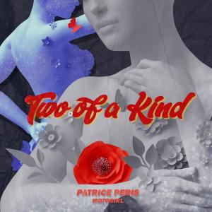 Patrice Peris的專輯Two of a Kind (feat. MotoGirl)