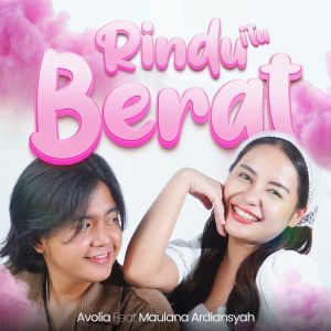 Rindu Itu Berat dari Avolia