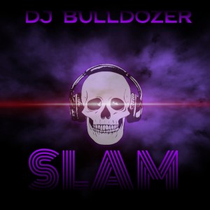 Listen to Slam song with lyrics from DJ BULLDOZER