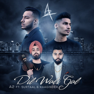 A2的专辑Dil Wali Gal (feat. Surtaal & Raaginder)