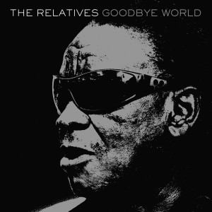 The Relatives的專輯Goodbye World
