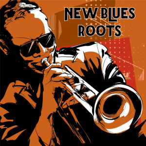 อัลบัม New Blues Roots ศิลปิน Various Artists