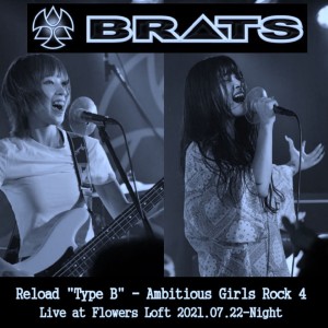 อัลบัม Reload "Type B" - Ambitious Girls Rock 4 - (Live at Flowers Loft 2021.07.22-Night) ศิลปิน BRATS