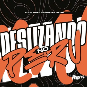 收听DJ KLB的Deslizando no Peru (Explicit)歌词歌曲