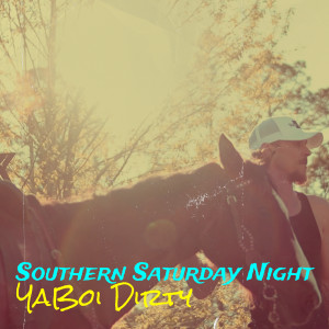 Listen to Southern Saturday Night (Explicit) song with lyrics from YaBoi Dirty