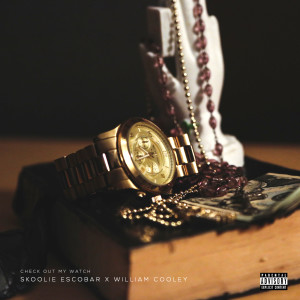 Check out My Watch (feat. William Cooley) (Explicit) dari Skoolie Escobar