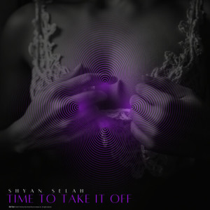 อัลบัม Time to Take it Off ศิลปิน Shyan Selah
