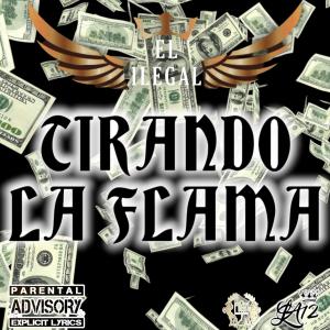 El Ilegal的專輯Tirando la flama