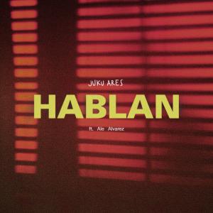 ดาวน์โหลดและฟังเพลง Hablan พร้อมเนื้อเพลงจาก Juku Ares