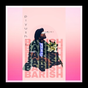 Album Barish from Piyush Ambhore