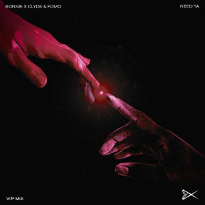 BONNIE X CLYDE的专辑Need Ya (VIP Mix)