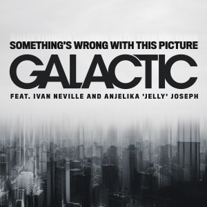 อัลบัม Something's Wrong with This Picture (feat. Ivan Neville & Anjelika 'Jelly' Joseph) ศิลปิน Ivan Neville